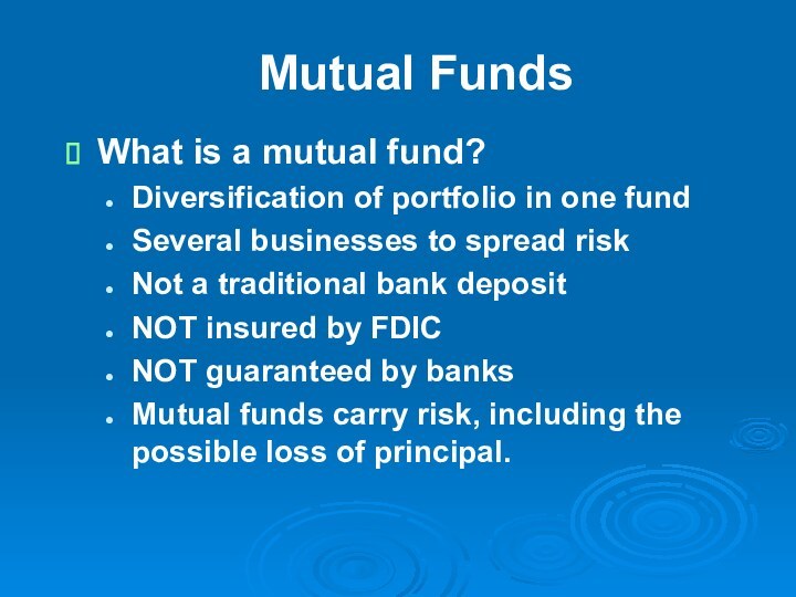 Mutual FundsWhat is a mutual fund?Diversification of portfolio in one fundSeveral businesses
