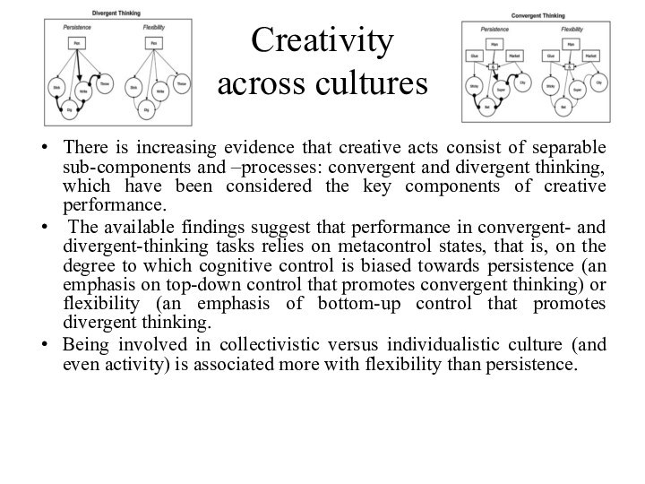 Creativity  across culturesThere is increasing evidence that creative acts consist of