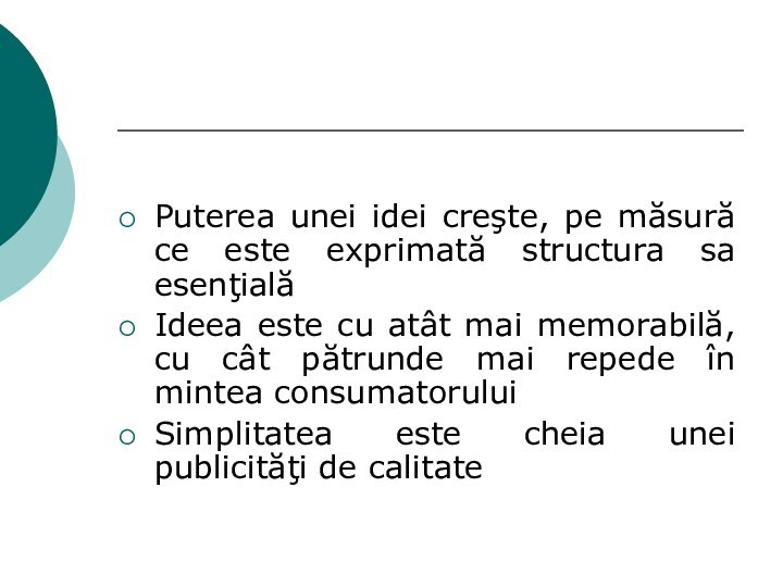 Puterea unei idei creşte, pe măsură ce este exprimată structura sa esenţialăIdeea