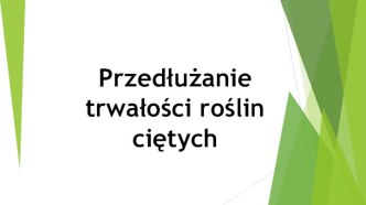 Przedłużanie trwałości roślin ciętych