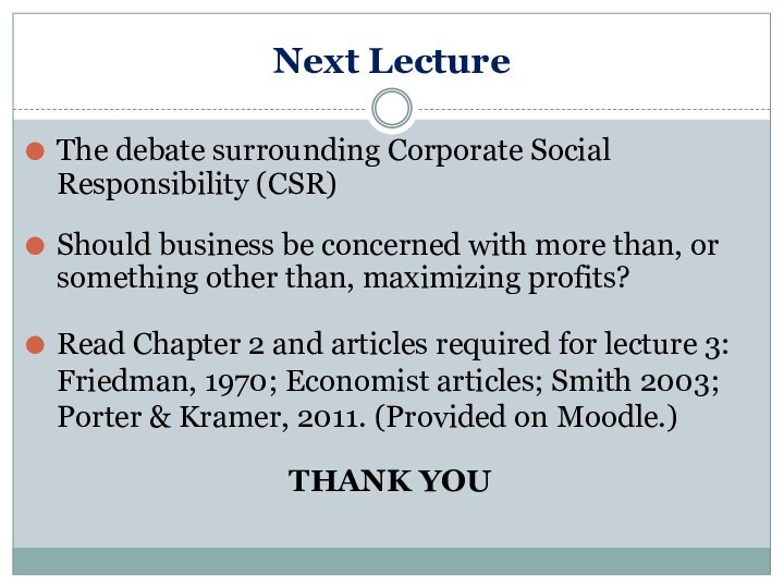 Next LectureThe debate surrounding Corporate Social Responsibility (CSR)Should business be concerned with