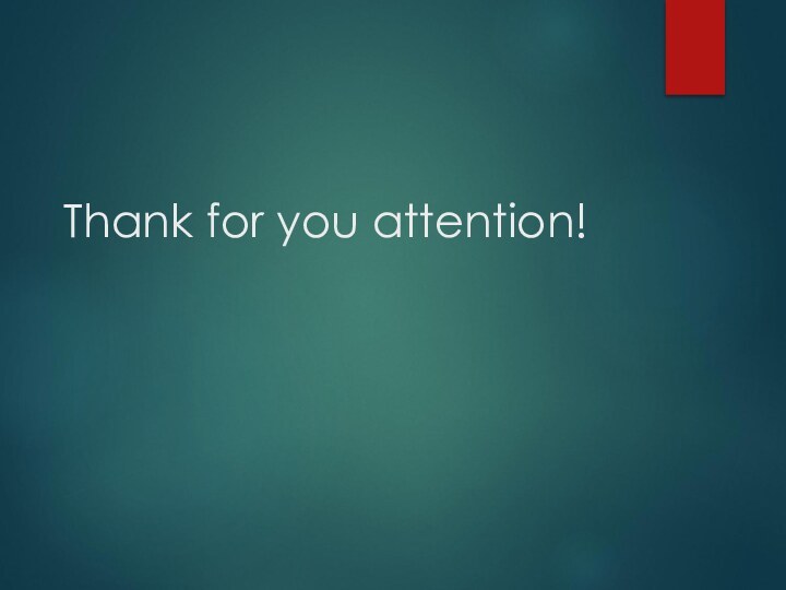 Thank for you attention!