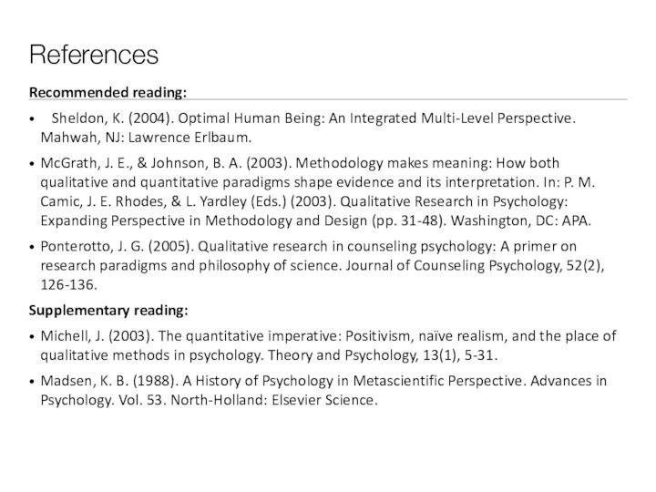 ReferencesRecommended reading:	Sheldon, K. (2004). Optimal Human Being: An Integrated Multi-Level Perspective. Mahwah,