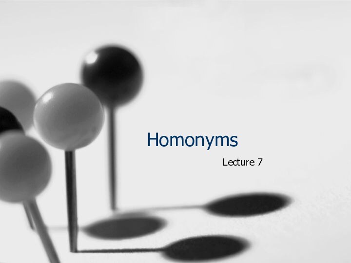 Homonyms Lecture 7