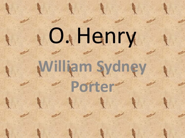 O. Henry William Sydney Porter