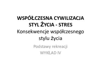 Konsekwencje współczesnego stylu życia. (Wykład 4)