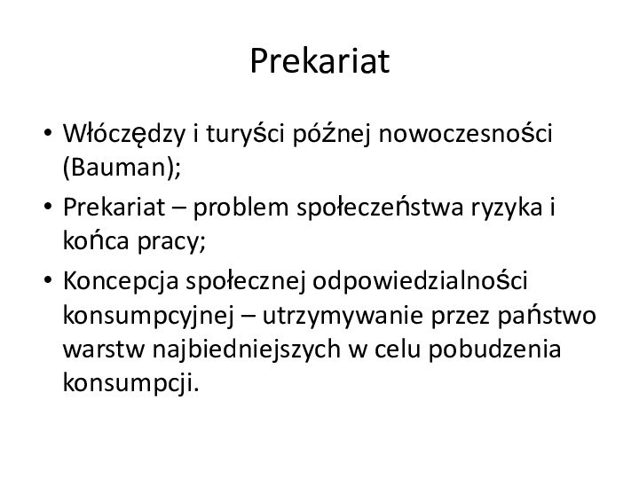 PrekariatWłóczędzy i turyści późnej nowoczesności (Bauman);Prekariat – problem społeczeństwa ryzyka i końca