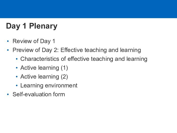 Day 1 PlenaryReview of Day 1Preview of Day 2: Effective teaching and