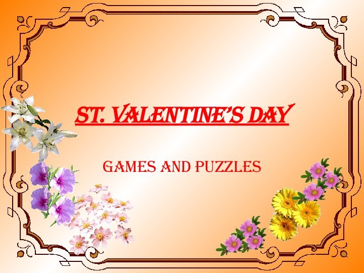 ST. VALENTINE’S DAYGames and Puzzles