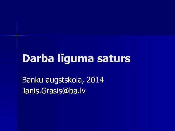 Darba līguma satursBanku augstskola, 2014Janis.Grasis@ba.lv