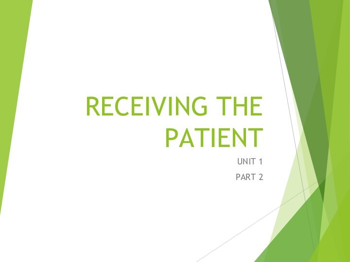 RECEIVING THE PATIENT UNIT 1PART 2