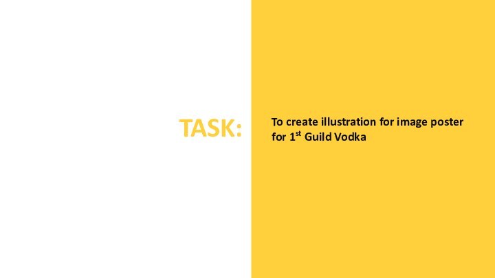 To create illustration for image poster for 1st Guild VodkaTASK: