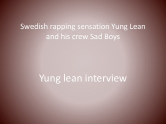 Swedish rapping sensation Yung Lean and his crew Sad Boys