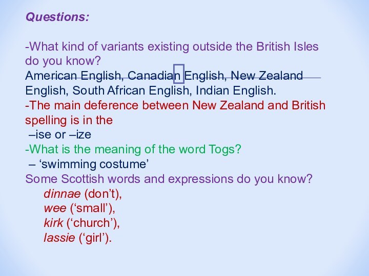 Questions:-What kind of variants existing outside the British Isles do you know?American