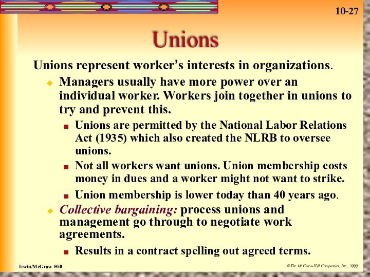 UnionsUnions represent worker’s interests in organizations.Managers usually have more power over an