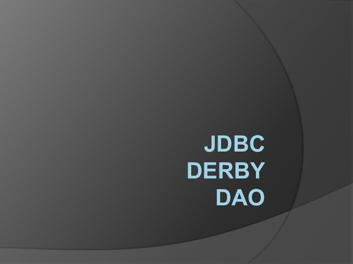 JDBC DERBY DAO