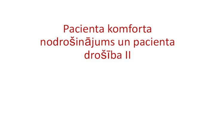 Pacienta komforta nodrošinājums un pacienta drošība II