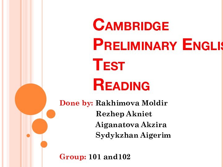 Cambridge Preliminary English Test Reading Done by: Rakhimova Moldir