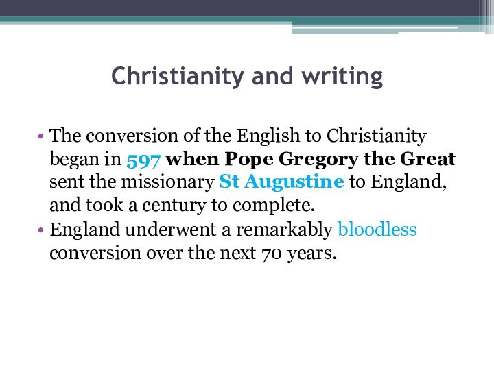 Christianity and writing The conversion of the English to Christianity began in