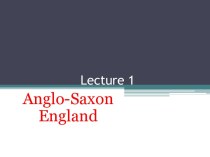 Anglo-saxon england. (Lecture 1)