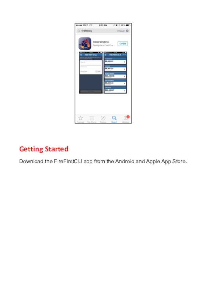 Getting Started	Download the FireFirstCU app from the Android and Apple App Store.
