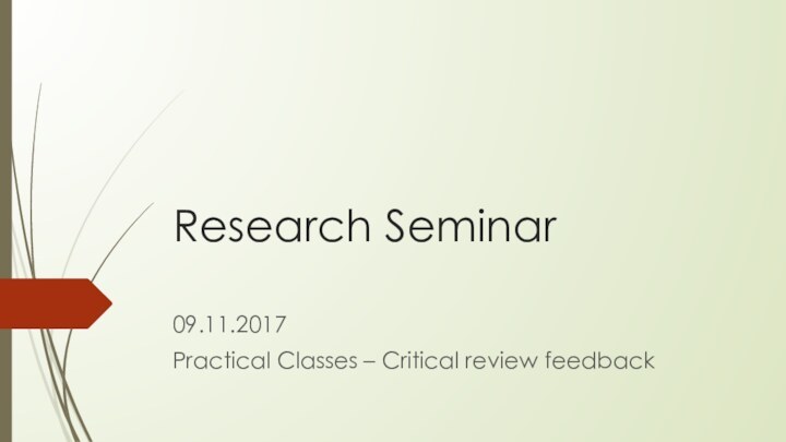 Research Seminar09.11.2017Practical Classes – Critical review feedback