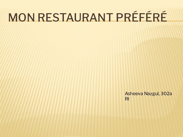 MON RESTAURANT PRÉFÉRÉAsheeva Nazgul, 302a RI