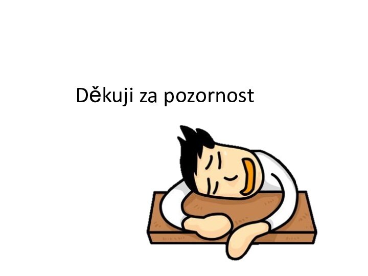 Děkuji za pozornost