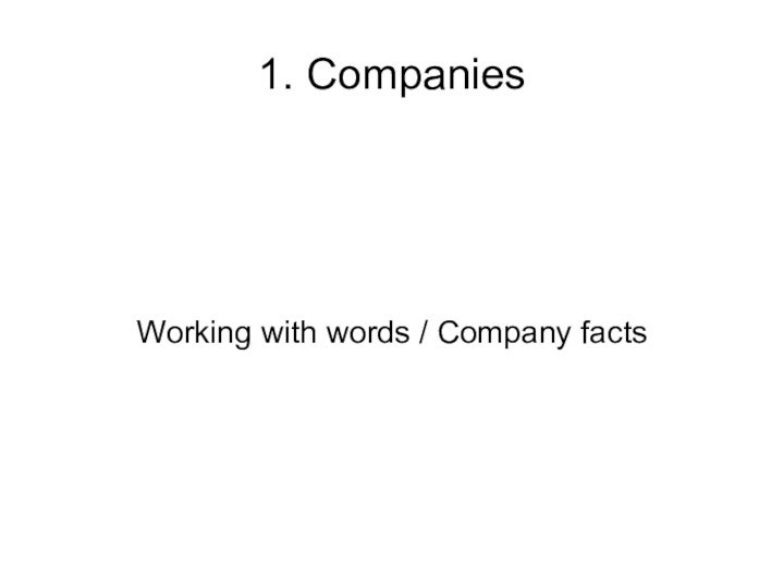 1. CompaniesWorking with words / Company facts