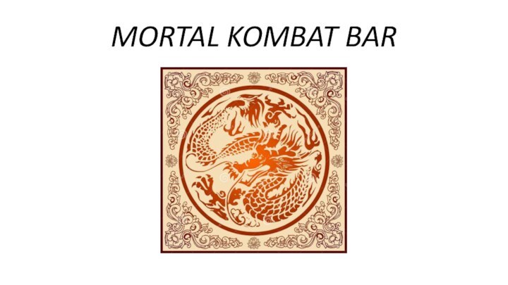 MORTAL KOMBAT BAR