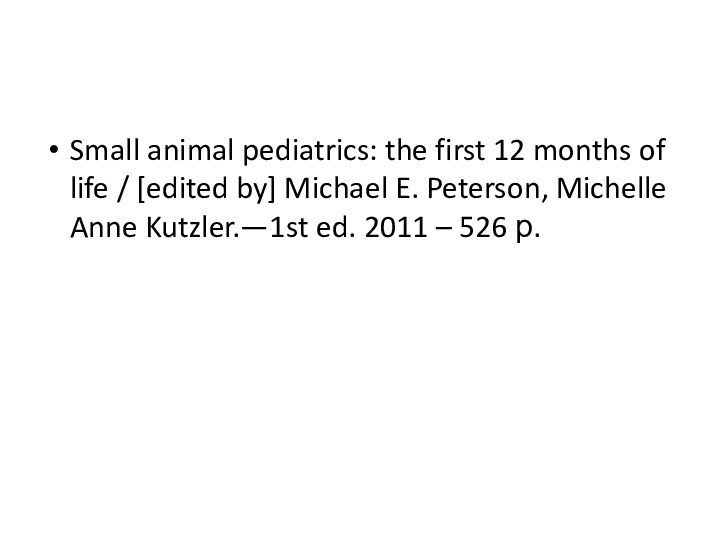 Small animal pediatrics: the first 12 months of life / [edited by]