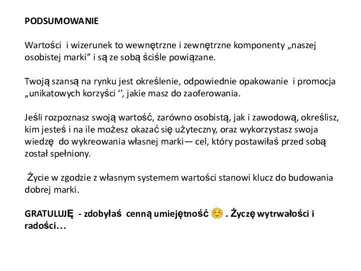 PODSUMOWANIE  Wartości i wizerunek to wewnętrzne i zewnętrzne komponenty „naszej osobistej