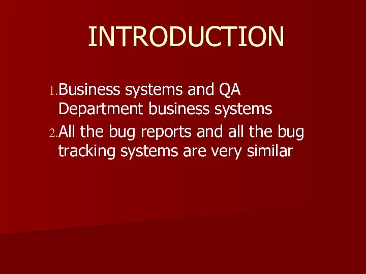 INTRODUCTIONBusiness systems and QA Department business systemsAll the bug reports and all