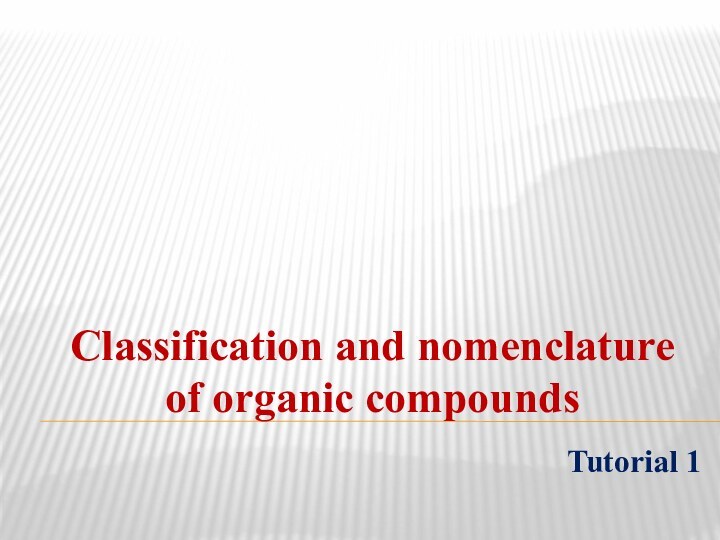 Classification and nomenclature of organic compoundsTutorial 1