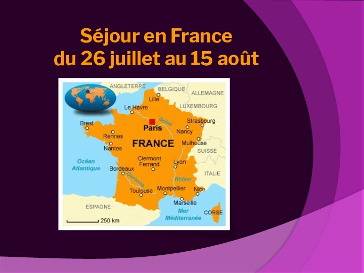 Séjour en France  du 26 juillet au 15 août