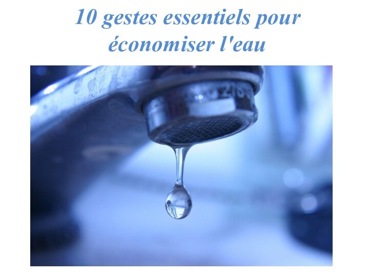 10 gestes essentiels pour économiser l'eau