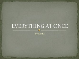 Everything at once