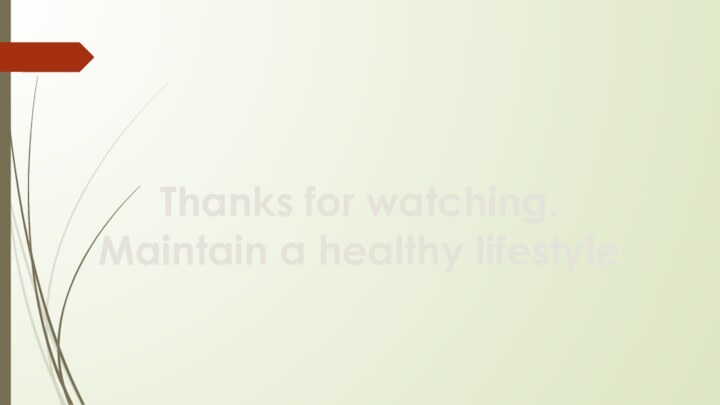 Thanks for watching.Maintain a healthy lifestyle