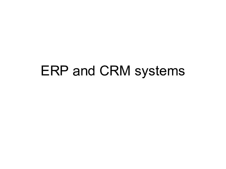 ERP and CRM systems