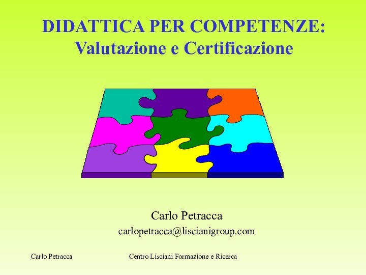 DIDATTICA PER COMPETENZE: Valutazione e Certificazione    Carlo Petracca