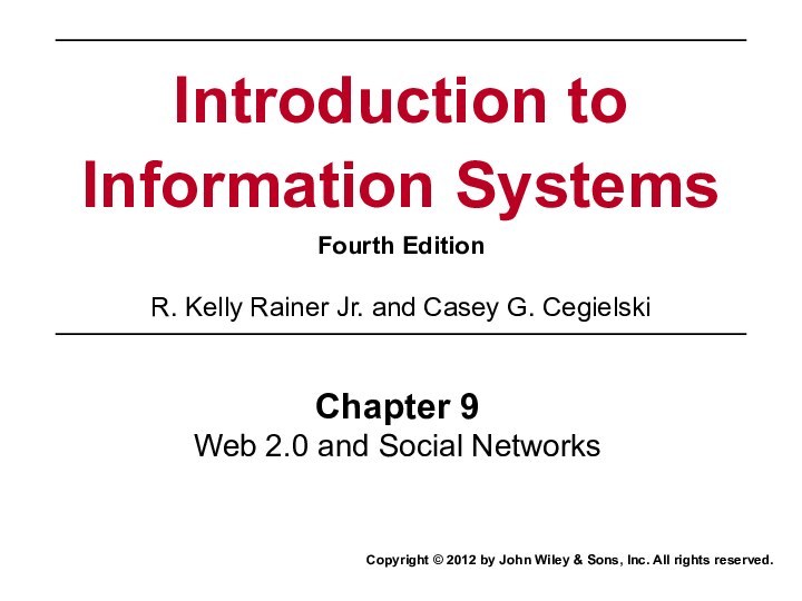 Chapter 9Web 2.0 and Social NetworksCopyright © 2012 by John Wiley &