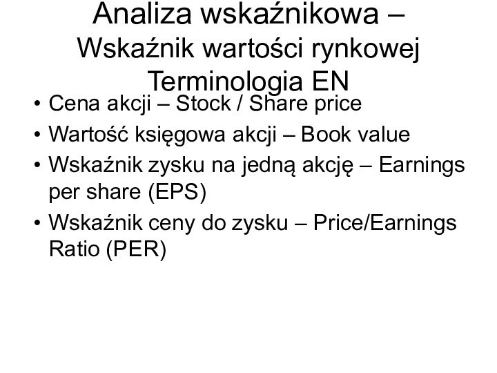 Analiza wskaźnikowa – Wskaźnik wartości rynkowej Terminologia ENCena akcji – Stock /