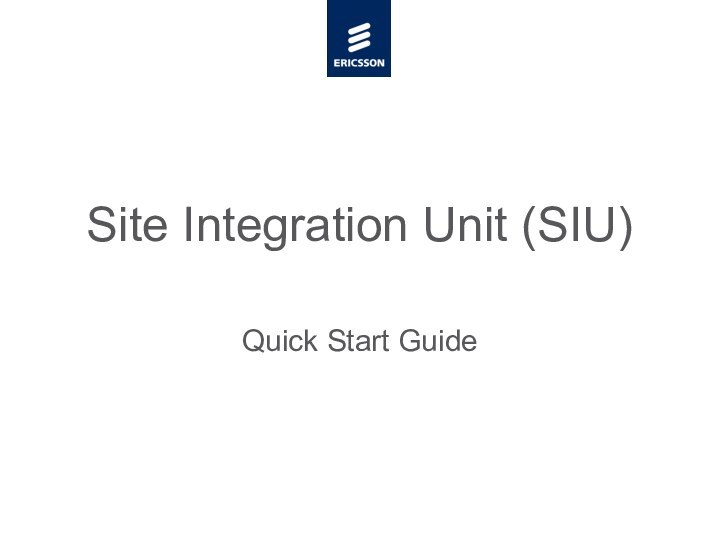 Site Integration Unit (SIU)Quick Start Guide