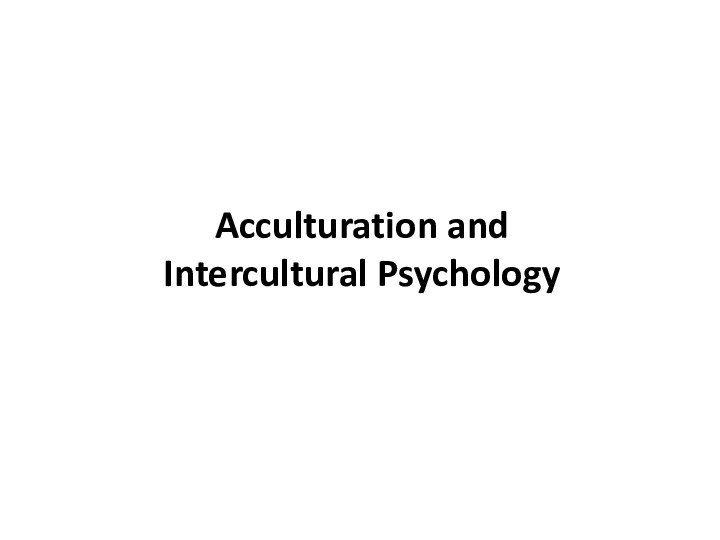 Acculturation and  Intercultural Psychology