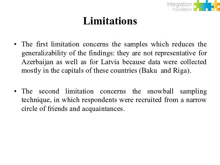 LimitationsThe first limitation concerns the samples which reduces the generalizability of the