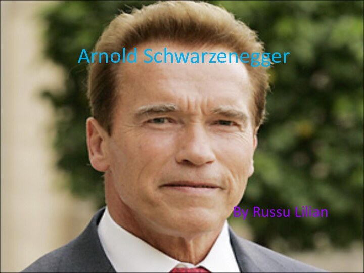Arnold SchwarzeneggerBy Russu Lilian