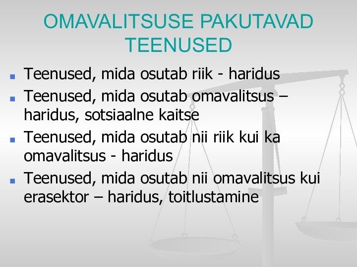 OMAVALITSUSE PAKUTAVAD TEENUSEDTeenused, mida osutab riik - haridusTeenused, mida osutab omavalitsus –