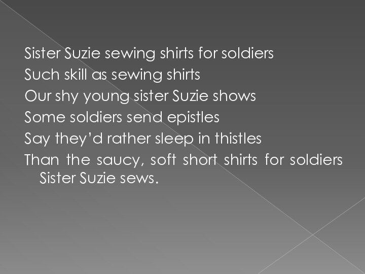 Sister Suzie sewing shirts for soldiersSuch skill as sewing shirtsOur shy young