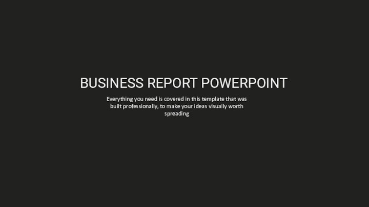 BUSINESS REPORT POWERPOINTEverything you need is covered in this template that was