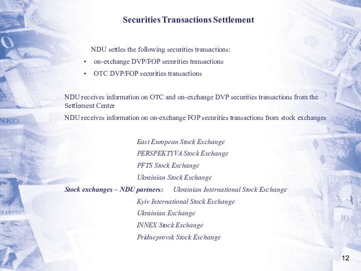 Securities Transactions Settlement	   NDU settles the following securities transactions:on-exchange DVP/FOP